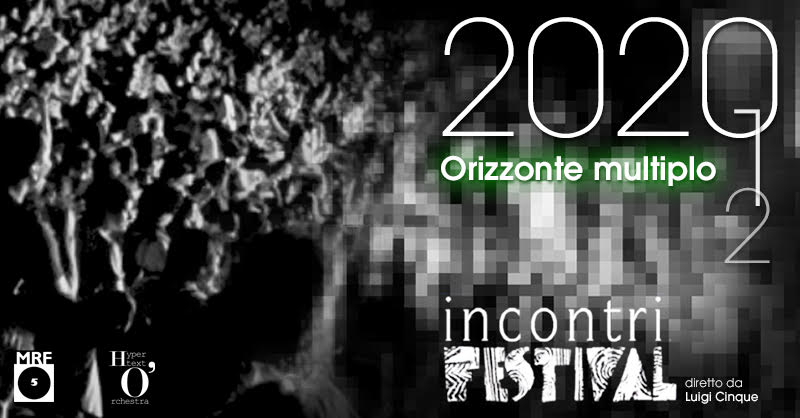 Incontri Festival-Orizzonte multiplo Incontri Festival-Orizzonte multiplo